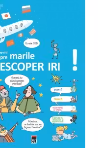 Spune-mi despre marile descoperiri!