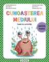 Cunoasterea mediului - Grupa mare - Caiet de activitati