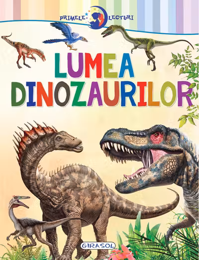 Primele lecturi: Lumea dinozaurilor