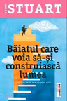 Baiatul care voia sa-si construiasca lumea