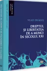 Dreptul și libertatea de a munci în secolul XXI