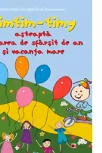 TIMTIM-TIMY ASTEAPTA SERBAREA DE SFARSIT DE AN SI VACANTA MARE