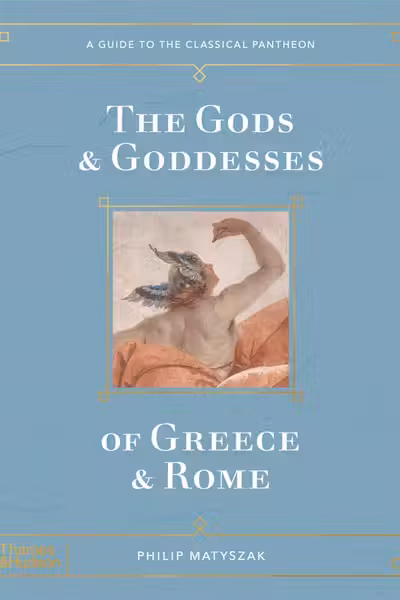 The Gods and Goddesses of Greece and Rome