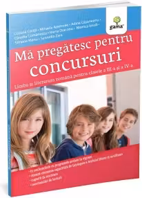 Ma pregatesc pentru concursuri. Limba si literatura romana pentru clasele a III-a și a IV-a