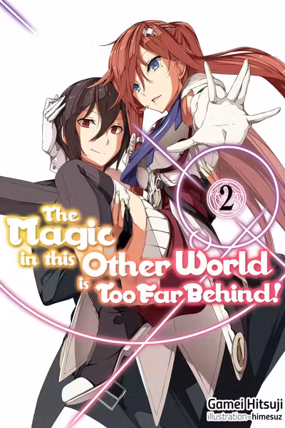 The Magic in this Other World is Too Far Behind! - Volume 2