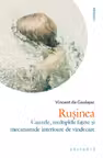 Rusinea. Cauzele multiplele fatete si mecanismele interioare de vindecare