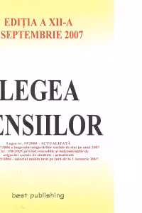 Legea pensiilor - editia a XII-a - actualizata la 5 septembrie 2007