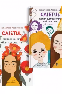 Pachet Caietul (2 carti): 1. Caietul, roman mic pentru fetitele care cresc mari; 2. Caietul, roman ilustrat pentru copiii care cresc mari