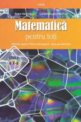 Matematica pentru toti - Clasa 10 - Stiintele naturii, filiera tehnologica