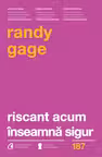 Riscant acum inseamna sigur