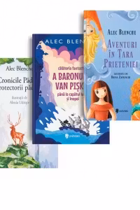 Pachet Alec Blenche: 1. Aventuri in Tara Prieteniei; 2. Calatoria fantastica a Baronului Van Piskel pana la capatul lumii si inapoi; 3. Cronicile Padurii. Protectorii padurii