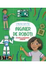 VREAU SA FIU INGINER DE ROBOTI.