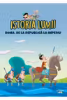 ISTORIA LUMII. ROMA. DE LA REPUBLICA LA IMPERIU
