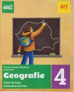 Geografie. Caiet de lucru pentru clasa a 4-a, semetrul al 2-lea - Carmen Camelia Radulescu