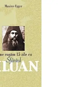 Să ne rugăm 15 zile cu Sfântul Siluan
