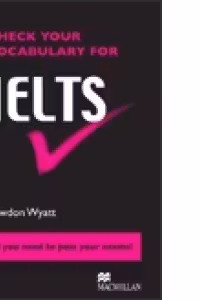CHECK YOUR VOCABULARY FOR IELTS