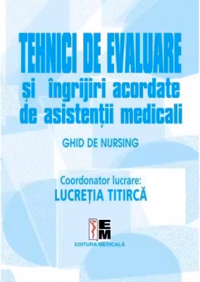 Tehnici de evaluare si ingrijiri acordate de asistentii medicali Volumul 2