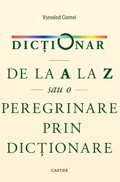 Dictionar de la A la Z sau o peregrinare prin dictionare