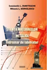 Stiinta materialelor metalice. Indrumar de laborator