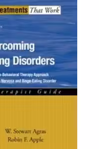 Overcoming Eating Disorders : A Cognitive-Behavioral Therapy Approach for Bulimia Nervosa and Binge-Eating Disorder, Therapist Guide