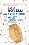 Anaximandru din Milet sau nasterea gandirii stiintifice