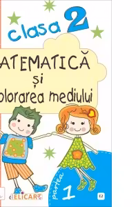 Matematică și explorarea mediului. Clasa a II-a. Partea I - (E2)