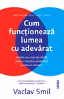 Cum functioneaza lumea cu adevarat