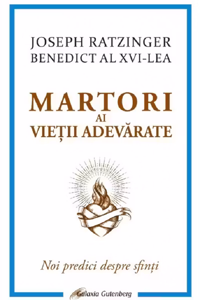 Martori ai vieții adevărate. Noi predici despre sfinți