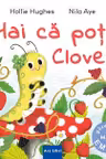 Hai ca poti, Clover!