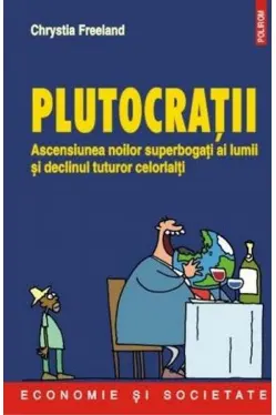 Plutocratii. Ascensiunea noilor superbogati ai lumii si declinul tuturor celorlalti