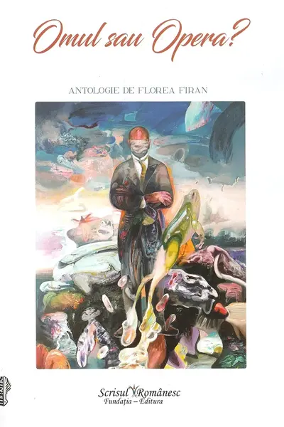 Omul sau Opera? Antologie de Florea Firan