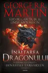 Inaltarea dragonului. O istorie ilustrata a Dinastiei Targaryen (Vol.1 seria Casa Dragonului)