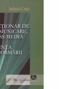 Dictionar de comunicare, mass-media si stiinta informarii