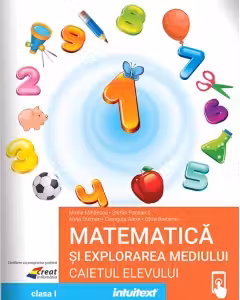 Matematica si explorarea mediului. Caietul elevului clasa 1 - Mirela Mihaescu