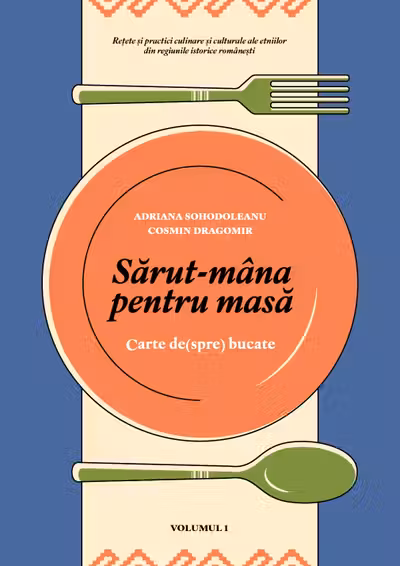 Sarut-mana pentru masa (Volumele I & II)
