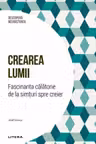 DESCOPERA NEUROSTIINTA. CREAREA LUMII. Fascinanta calatorie de la simturi spre creier