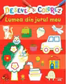 DESENEZ SI COLOREZ. LUMEA DIN JURUL MEU
