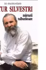 In memoriam Artur Silvestri. Marturii tulburatoare