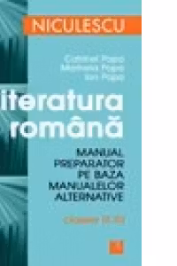 Literatura romana. Manual preparator pe baza manualelor alternative pentru clasele IX-XII