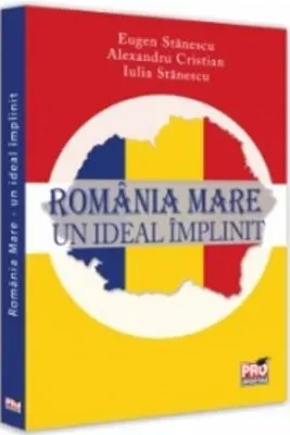 Romania Mare - un ideal implinit