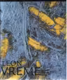Leon Vreme - Itinerarii artistice : de la natura la structuri cromatice abstracte
