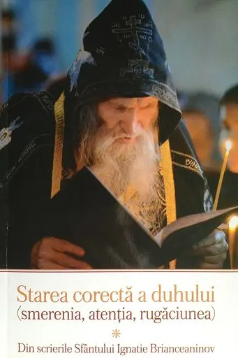 Starea Corectă A Duhului. Din Scrierile Sfântului Ignatie Brianceaninov