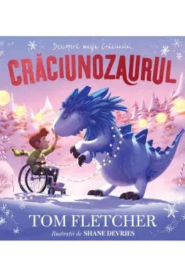 Craciunozaurul - Tom Fletcher (Editie ilustrata)