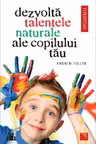 Dezvolta talentele naturale ale copilului tau