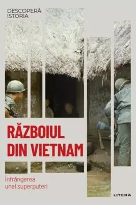 Descopera Istoria. Razboiul Din Vietnam