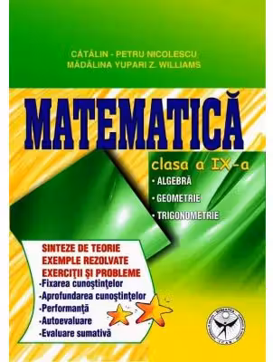 Culegere de exercitii. Matematica, Clasa a 9-a. Sinteze si teorie. Algebra, Geometrie-Trigonometrie