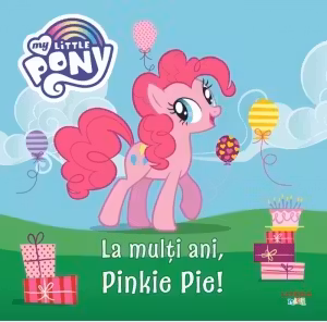 MY LITTLE PONY. La multi ani Pinkie Pie!