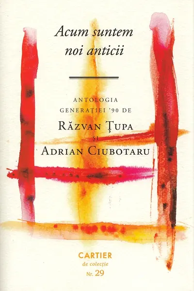 Acum suntem noi anticii. Antologia generatiei '90