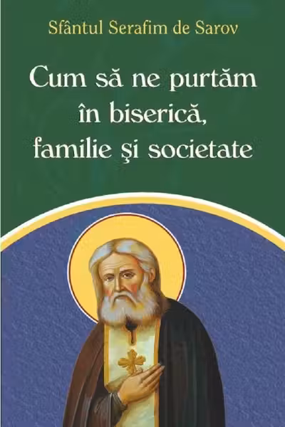 Cum să ne purtăm în biserică, familie și societate