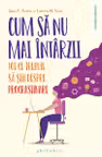 Cum sa nu mai intarzii